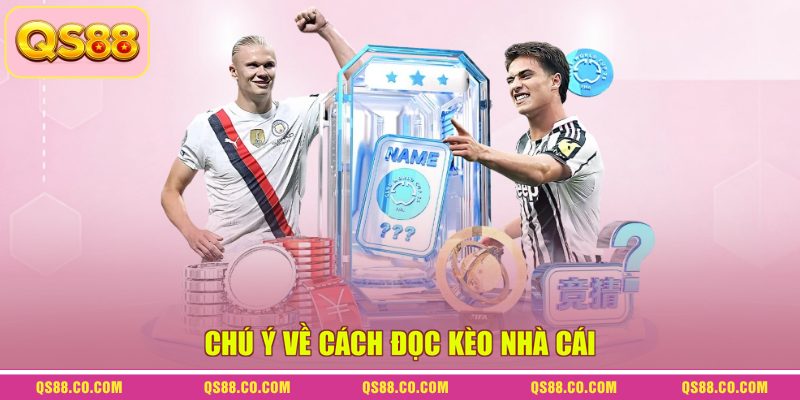 Chú ý về cách đọc kèo nhà cái