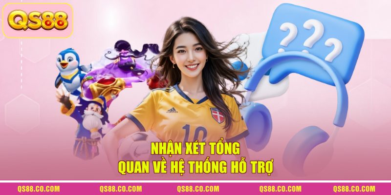 Liên Hệ QS88 - 4 Kênh Giúp Người Chơi Xử Lý Sự Cố Hiệu Quả 4 Nhận xét tổng quan về hệ thống hỗ trợ