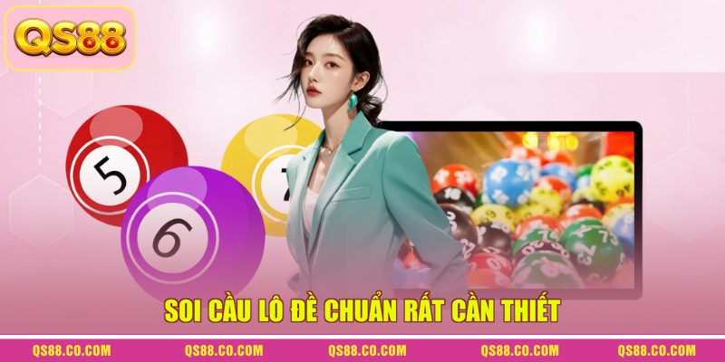 Soi cầu lô đề chuẩn rất cần thiết