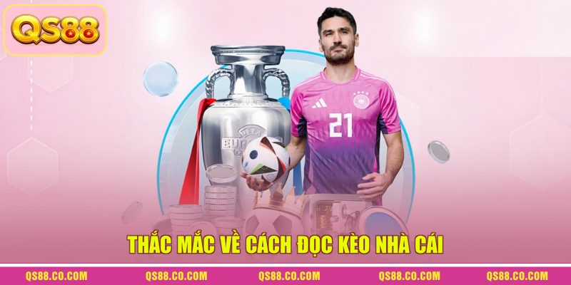 Thắc mắc về  cách đọc kèo nhà cái