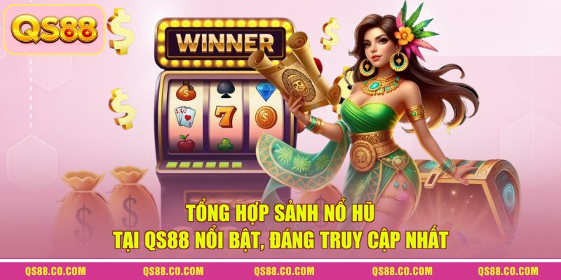 Tổng hợp sảnh nổ hũ tại QS88 nổi bật, đáng truy cập nhất Tổng hợp sảnh nổ hũ tại QS88 nổi bật, đáng truy cập nhất