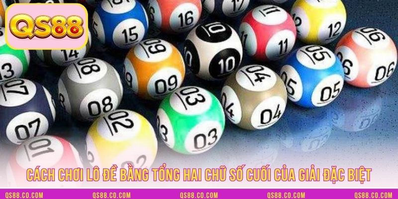 Cách chơi lô đề bằng tổng 2 chữ số cuối của GĐB