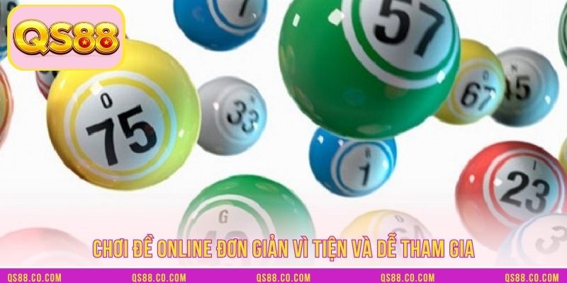 Chơi đề online đơn giản vì tiện và dễ tham gia