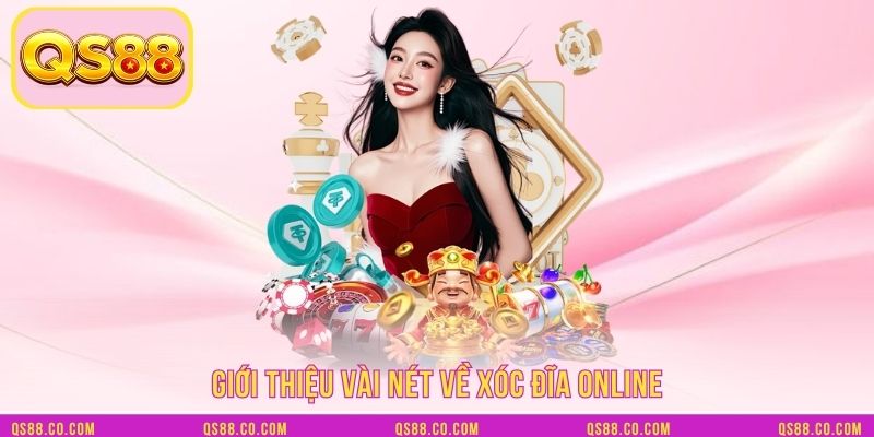 Giới thiệu vài nét về Xóc đĩa online
