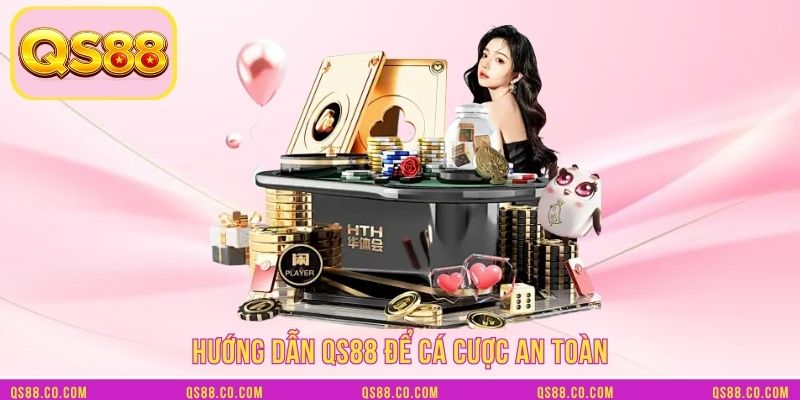 Hướng dẫn QS88 để cá cược an toàn