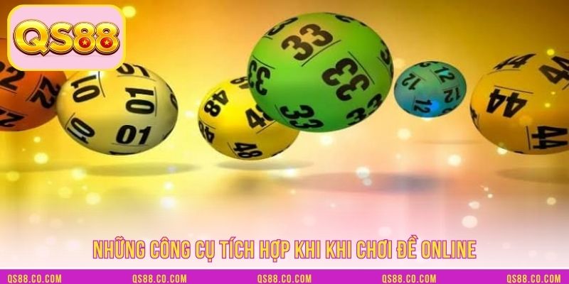 Những công cụ tích hợp khi khi chơi đề online