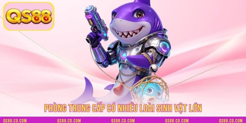 Phòng trung cấp có nhiều loài sinh vật lớn